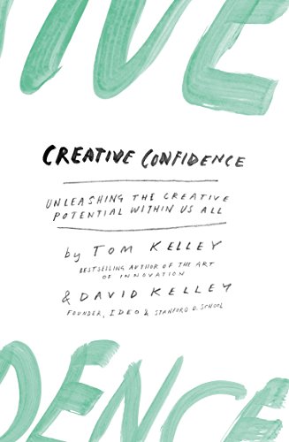 Tom Kelley, David Kelley: Creative Confidence (Paperback, 2013, Crown Business)