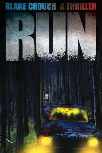 Blake Crouch OG: Run (Paperback, 2011, CreateSpace Independent Publishing Platform)