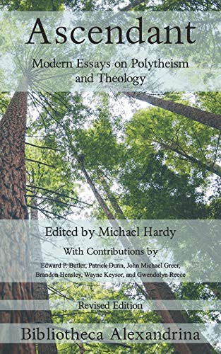 John Michael Greer, Bibliotheca Alexandrina, Edward P. Butler, Patrick Dunn, Brandon Hensley, Wayne Keysor, Gwendolyn Reece, Michael Hardy: Ascendant (Paperback, 2019, Independently published, Independently Published)