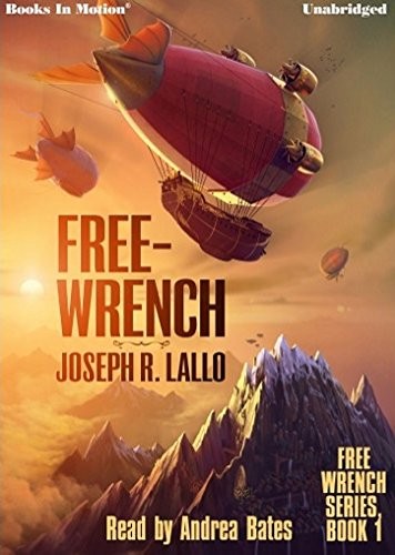 Joseph R. Lallo, Books In Motion, Andrea Bates: FREE-WRENCH  by Joseph R. Lallo , Read by Andrea Bates (AudiobookFormat, 2017, Books In Motion)